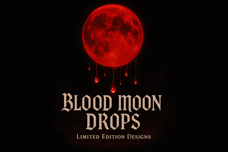Add the text Blood Moon Drops and in smaller text underneath Limited Edition Designs