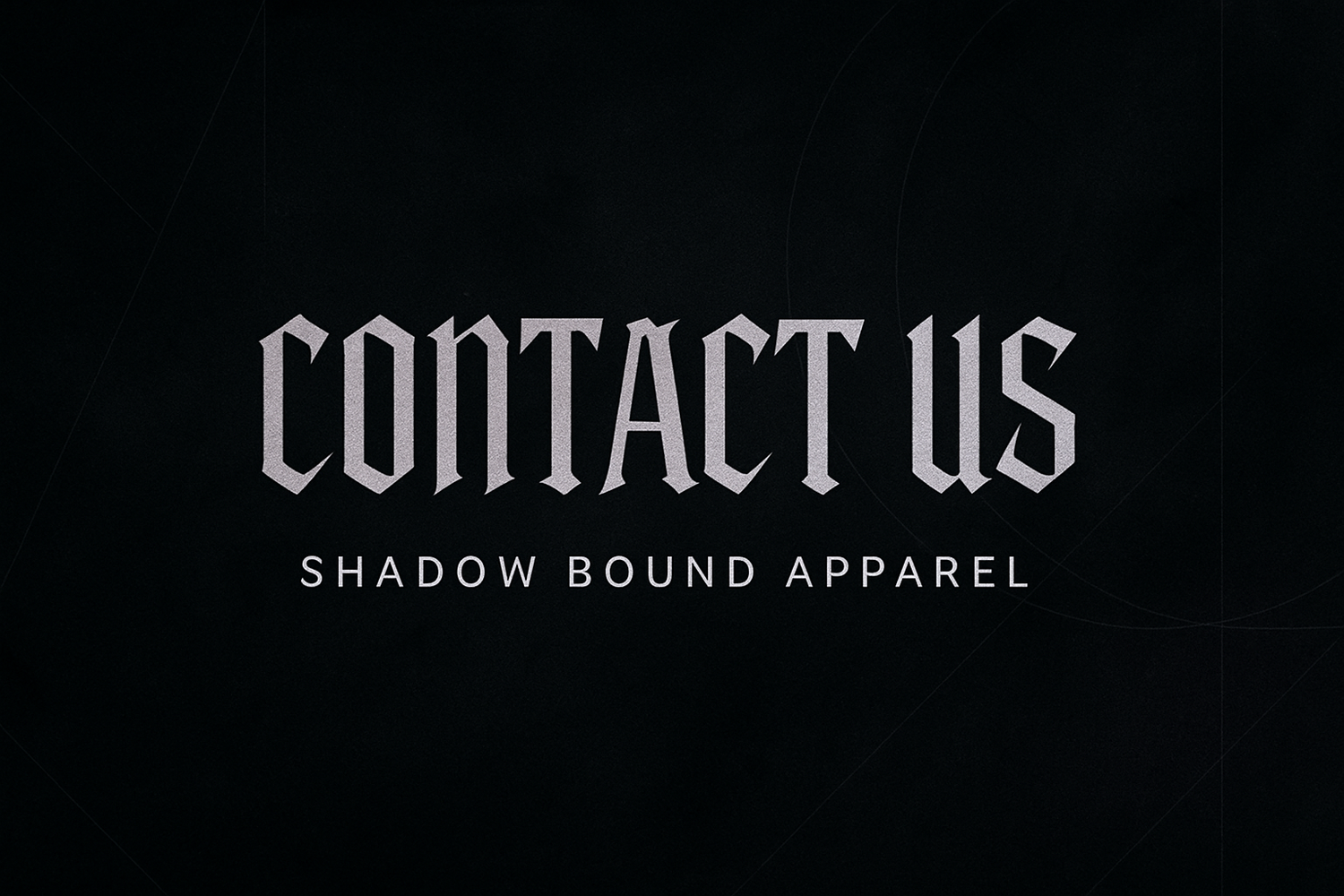 Create a Contact us image based on Shadow Bound Apparels styler
